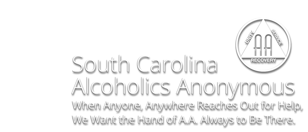South Carolina Alcoholics Anonymous -Whenever anyone, anywhere reaches out for help, we want the hand of A.A. to be there